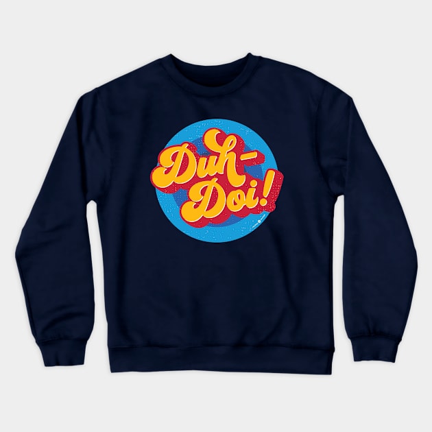 DUH DOI! Crewneck Sweatshirt by carbon13design